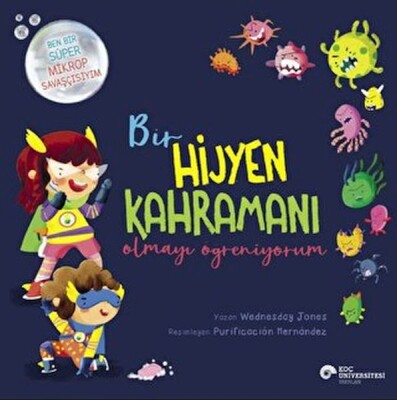 Bir Hijyen Kahramanı Olmayı Öğreniyorum - Koç Üniversitesi Yayınları