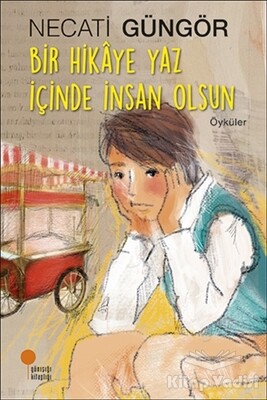 Bir Hikaye Yaz İçinde İnsan Olsun - Günışığı Kitaplığı