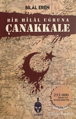 Bir Hilal Uğruna Çanakkale - Patriot Yayınları