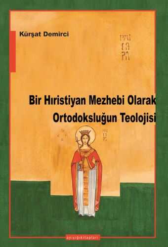 Ayışığı Kitapları - Bir Hıristiyan Mezhebi Olarak Ortodoksluğun Teolojisi