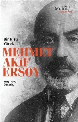Bir Hisli Yürek Mehmet Akif Ersoy - Muhit Kitap