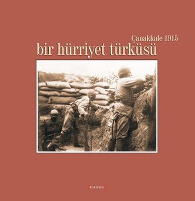 Bir Hürriyet Türküsü / Çanakkale 1915 - Kırmızı Yayınları