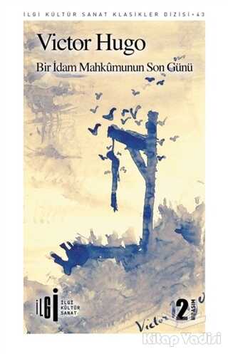 İlgi Kültür Sanat Yayınları - Bir İdam Mahkumunun Son Günü