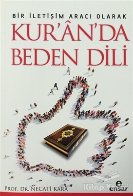 Bir İletişim Aracı Olarak Kur'an'da Beden Dili - Ensar Neşriyat