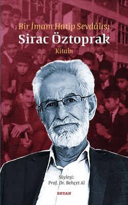 Bir İmam Hatip Sevdalısı Sirac Öztoprak Kitabı - Beyan Yayınları