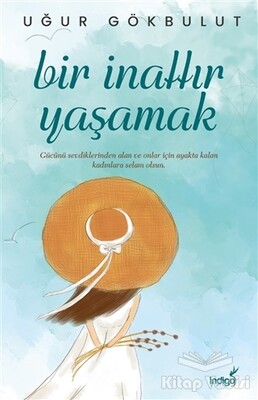 Bir İnattır Yaşamak - İndigo Kitap