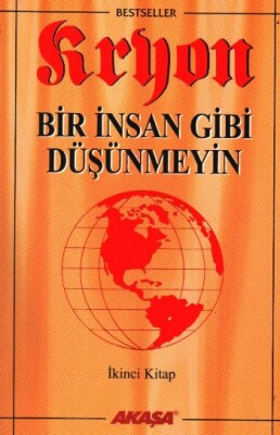 Bir İnsan Gibi Düşünmeyin-Kryon-2 - Akaşa Yayınları