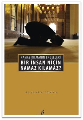 Bir İnsan Niçin Namaz Kılamaz? Namaz Kılmanın Engelleri - Bengisu Yayınları