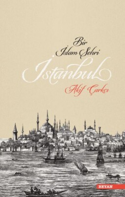 Bir İslam Şehri İstanbul - Beyan Yayınları