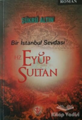 Bir İstanbul Sevdası - Hz. Eyüp Sultan - 1