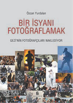 Bir İsyanı Fotoğraflamak - Agora Kitaplığı