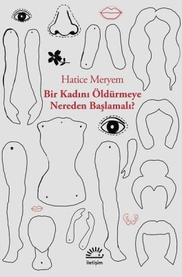 Bir Kadını Öldürmeye Nereden Başlamalı - İletişim Yayınları