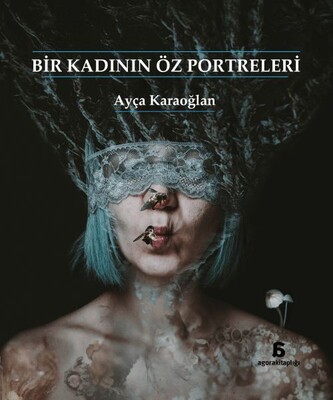 Bir Kadının Öz Portreleri - Agora Kitaplığı