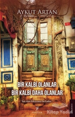 Bir Kalbi Olanlar Bir Kalbi Daha Olanlar - Payidar Yayınları