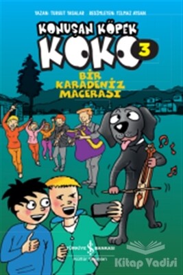 Bir Karadeniz Macerası - Konuşan Köpek Koko 3 - İş Bankası Kültür Yayınları