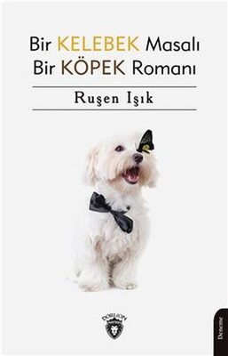 Bir Kelebek Masalı Bir Köpek Romanı - Dorlion Yayınları