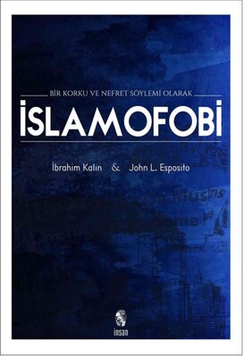 Bir Korku ve Nefret Söylemi Olarak İslamofobi - İnsan Yayınları