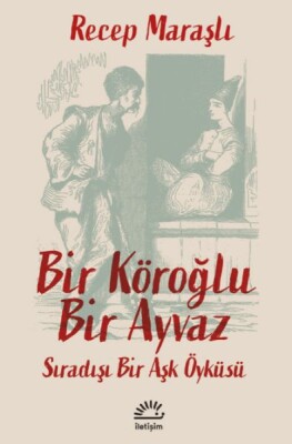 Bir Köroğlu Bir Ayvaz - İletişim Yayınları