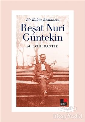 Bir Kültür Romancısı Reşat Nuri Güntekin - 1