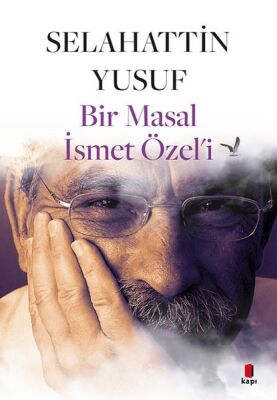 Bir Masal İsmet Özel’i - 1