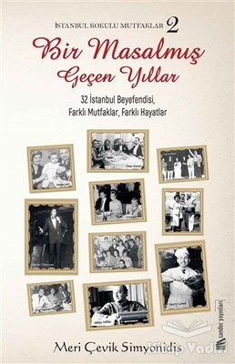 Bir Masalmış Geçen Yıllar - İstanbul Kokulu Mutfaklar 2 - Sander Yayınları