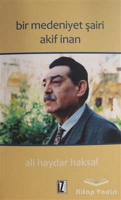 Bir Medeniyet Şairi Akif İnan - 1