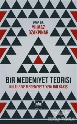 Bir Medeniyet Teorisi - Ötüken Neşriyat