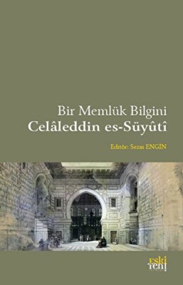Bir Memlük Bilgini - Celaleddin es-Süyuti - Eskiyeni Yayınları
