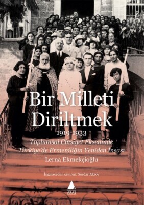 Bir Milleti Diriltmek 1919-1933 - Aras Yayıncılık