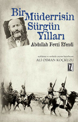 Bir Müderrisin Sürgün Yılları Abdullah Fevzi Efendi - İz Yayıncılık