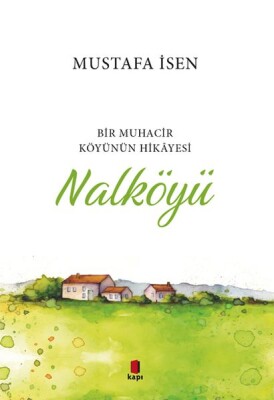 Bir Muhacir Köyünün Hikâyesi - Nalköyü - Kapı Yayınları