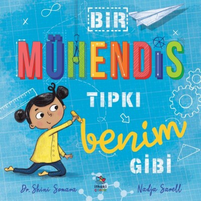 Bir Mühendis Tıpkı Benim Gibi - İthaki Çocuk Yayınları