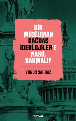 Bir Müslüman Çağdaş İdeolojiler’e Nasıl Bakmalı? - Beyan Yayınları