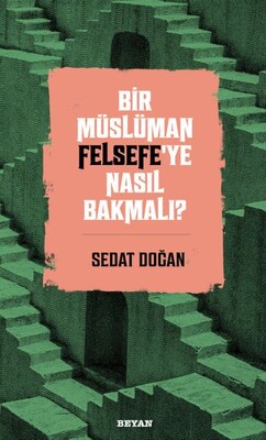 Bir Müslüman Felsefe’ye Nasıl Bakmalı? - Beyan Yayınları