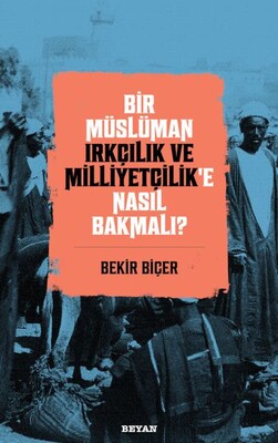 Bir Müslüman Irkçılık ve Milliyetçilik’e Nasıl Bakmalı? - Beyan Yayınları