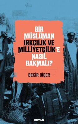 Bir Müslüman Irkçılık ve Milliyetçilik’e Nasıl Bakmalı? - 1