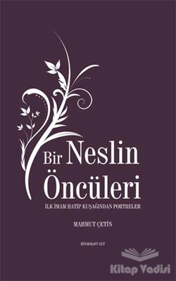 Bir Neslin Öncüleri - Biyografi Net İletişim ve Yayın