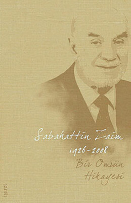 Bir Ömür Hikayeleri Sabahattin Zaim 1926-2007 - İşaret Yayınları