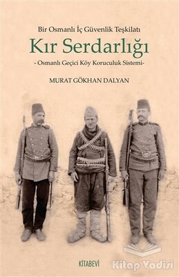 Bir Osmanlı İç Güvenlik Teşkilatı Kır Serdarlığı - Kitabevi Yayınları