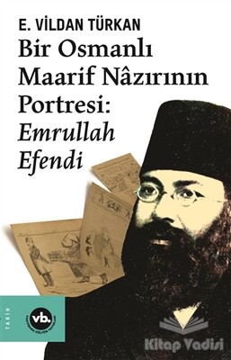 Bir Osmanlı Maarif Nazırının Portresi: Emrullah Efendi - Vakıfbank Kültür Yayınları