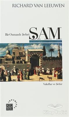 Bir Osmanlı Şehri: Şam - 1