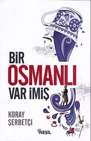 Bir Osmanlı Var İmiş - Nesil Yayınları