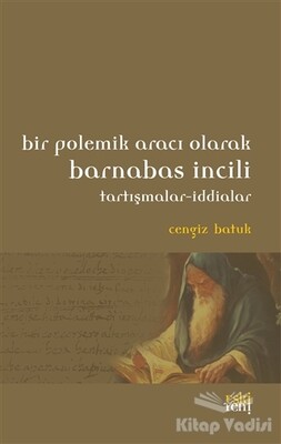 Bir Polemik Aracı Olarak Barnabas İncili - Eskiyeni Yayınları