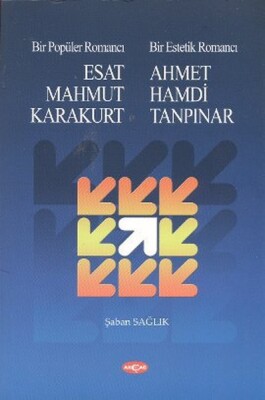 Bir Popüler Romancı Esat Mahmud Karakurt - Bir Estetik Romancı - Ahmet Hamdi Tanpınar - Akçağ Yayınları
