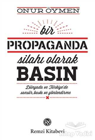 Remzi Kitabevi - Bir Propaganda Silahı Olarak Basın
