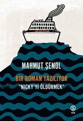 Bir Roman Yazılıyor - Nickyi Öldürmek - Sia Kitap