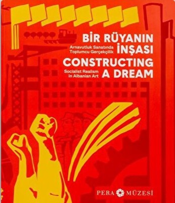 Bir Rüyanın Arnavutluk Sanatında Toplumcu Gerçekçilik İnşası - Pera Müzesi Yayınları