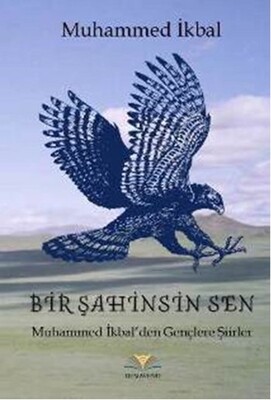 Bir Şahinsin Sen Muhammed İkbal'den Gençlere Şiirler - Demavend Yayınları