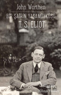 Bir Şairin Yaşamöyküsü: T. S. Eliot - İthaki Yayınları