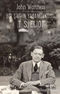 Bir Şairin Yaşamöyküsü: T. S. Eliot - 1